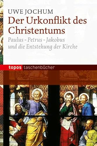 Der Urkonflikt des Christentums: Paulus - Petrus - Jakobus und die Entstehung der Kirche (Topos Taschenbücher)